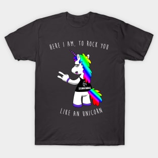 Here I am to rock you like an unicorn T-Shirt